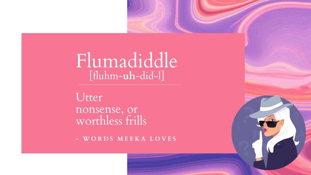 Unusual Words for Tweens – Flumadiddle